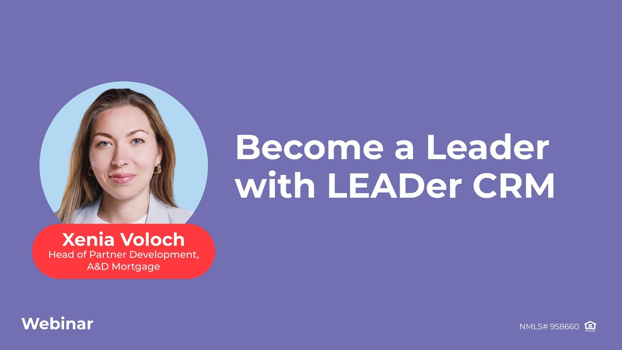 Become a Leader with LEADer: Free CRM for Mortgage Brokers to Manage Leads & Loans | Webinar