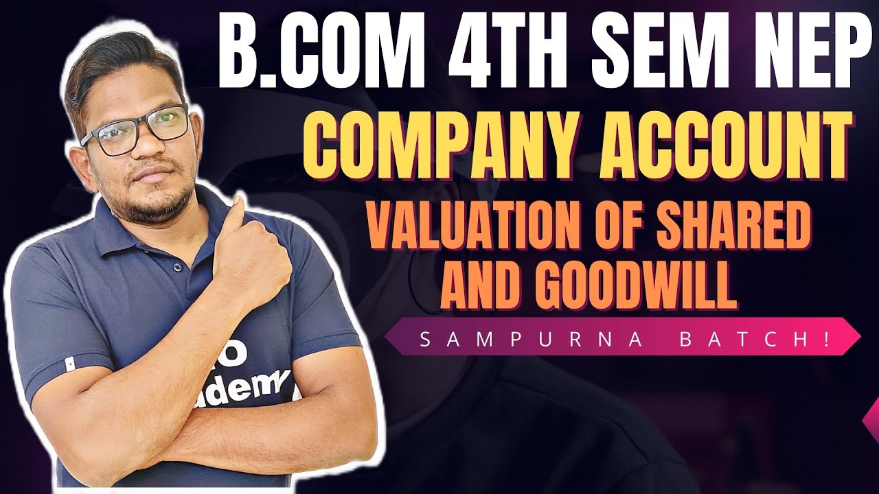 B.Com 4th Sem NEP | Company Account | Valuation of Shares and Goodwill Day-2 | Sampurna batch!