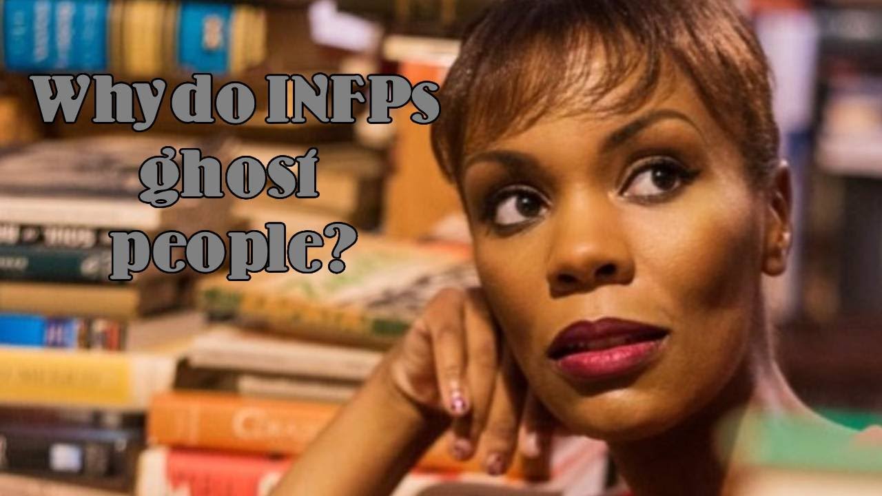 Why do INFPs ghost people?