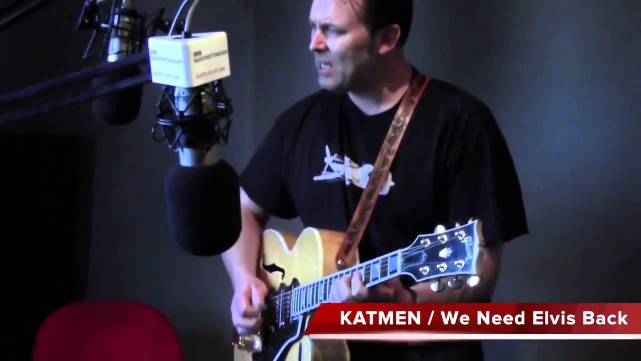 KATMEN We Need Elvis Back. LIVE BBC RADIO