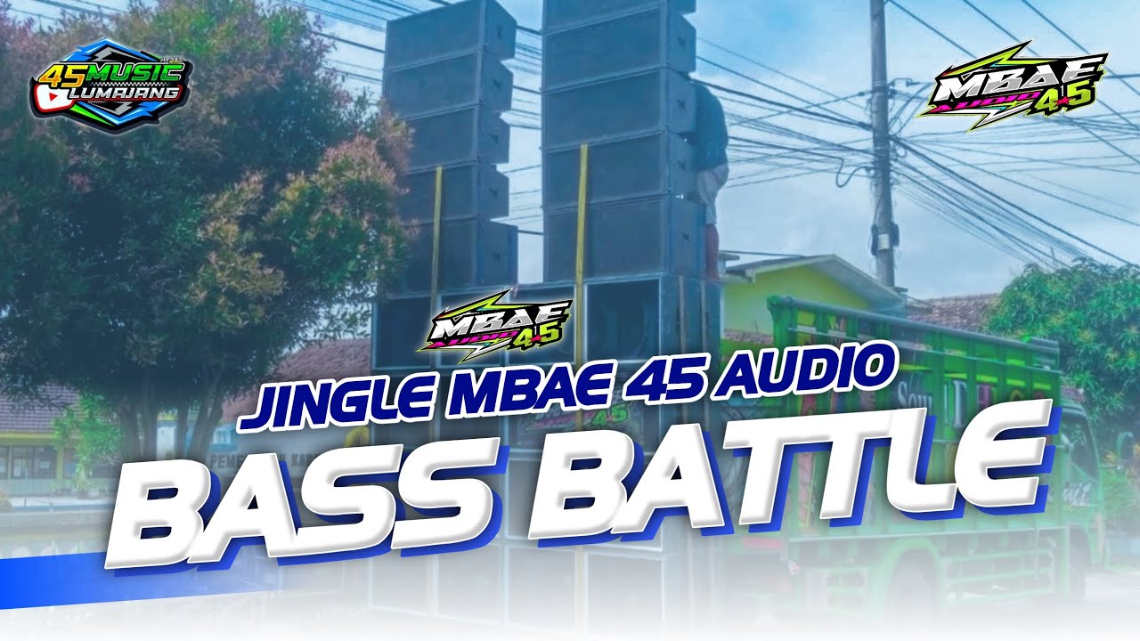 DJ BASS BATTLE JINGLE MBAE 45 AUDIO LUMAJANG COCOK BUAT CEK SOUND FULL BASS
