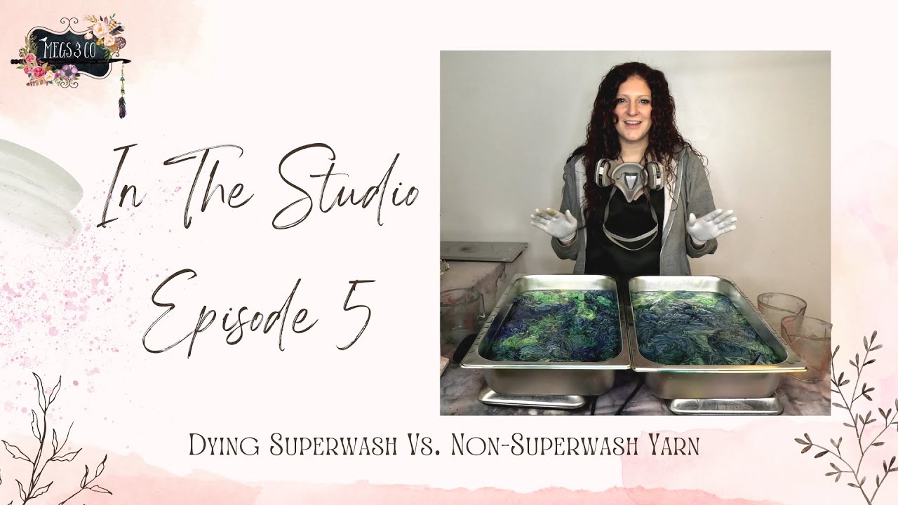 Episode 5 - Let's Compare Superwash and Non-Superwash Yarn Dying