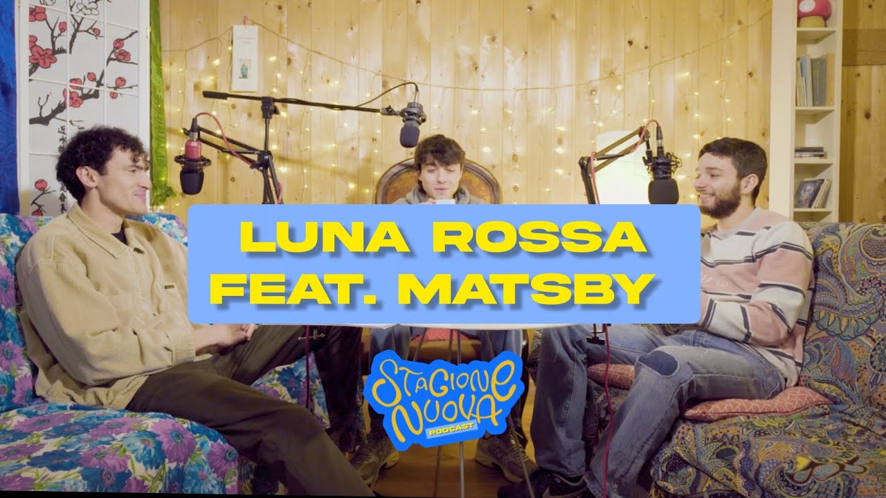 Luna Rossa feat. Matsby - Stagione Nuova Podcast S1 - Ep.3