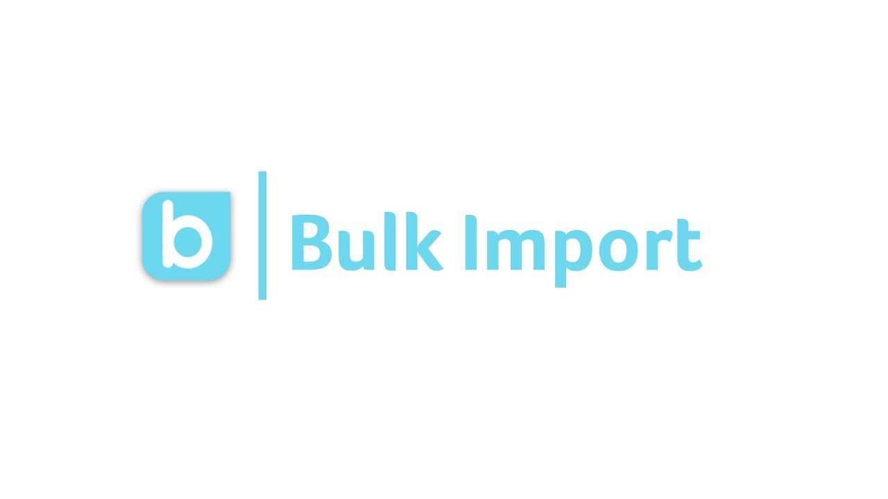 Bulk Import - Tutorial