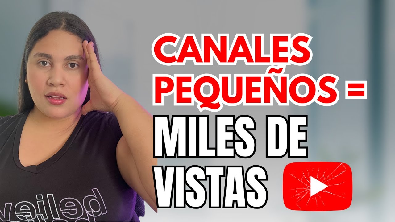As&iacute; Tu canal peque&ntilde;o tendr&aacute; MUCHAS VISTAS  - Te Explico porque