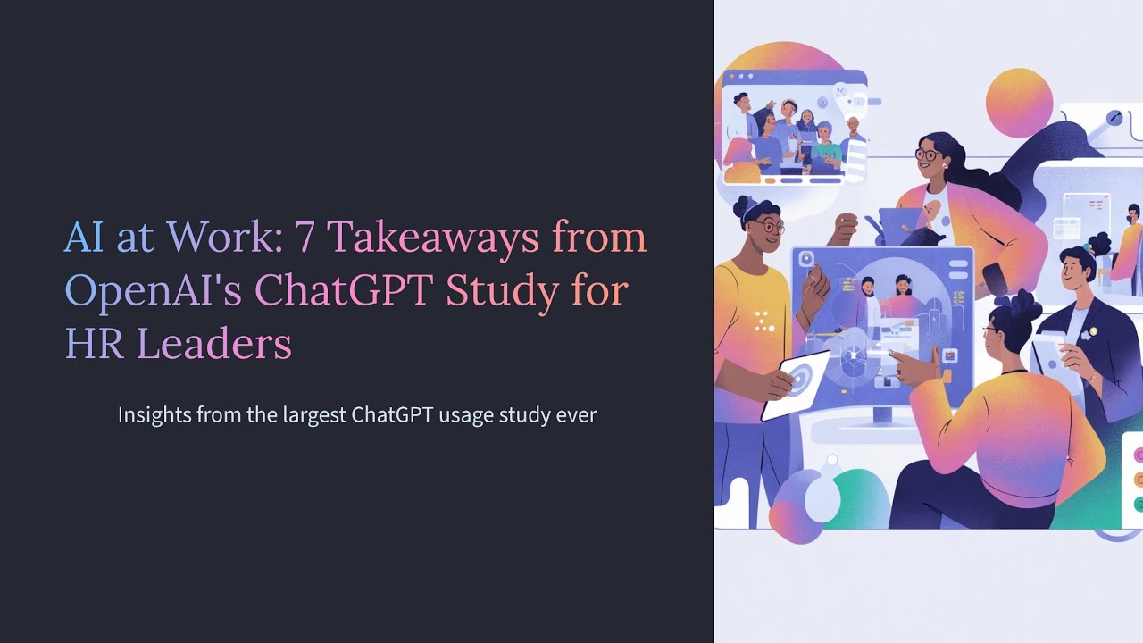 AI at Work: 7 Takeaways from OpenAI&rsquo;s ChatGPT Study for HR Leaders
