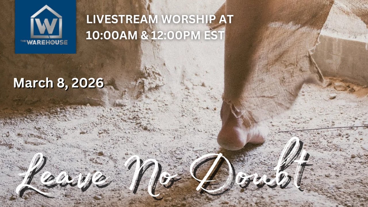 Livestream | Leave No Doubt | Sadell Bradley | The Warehouse Church