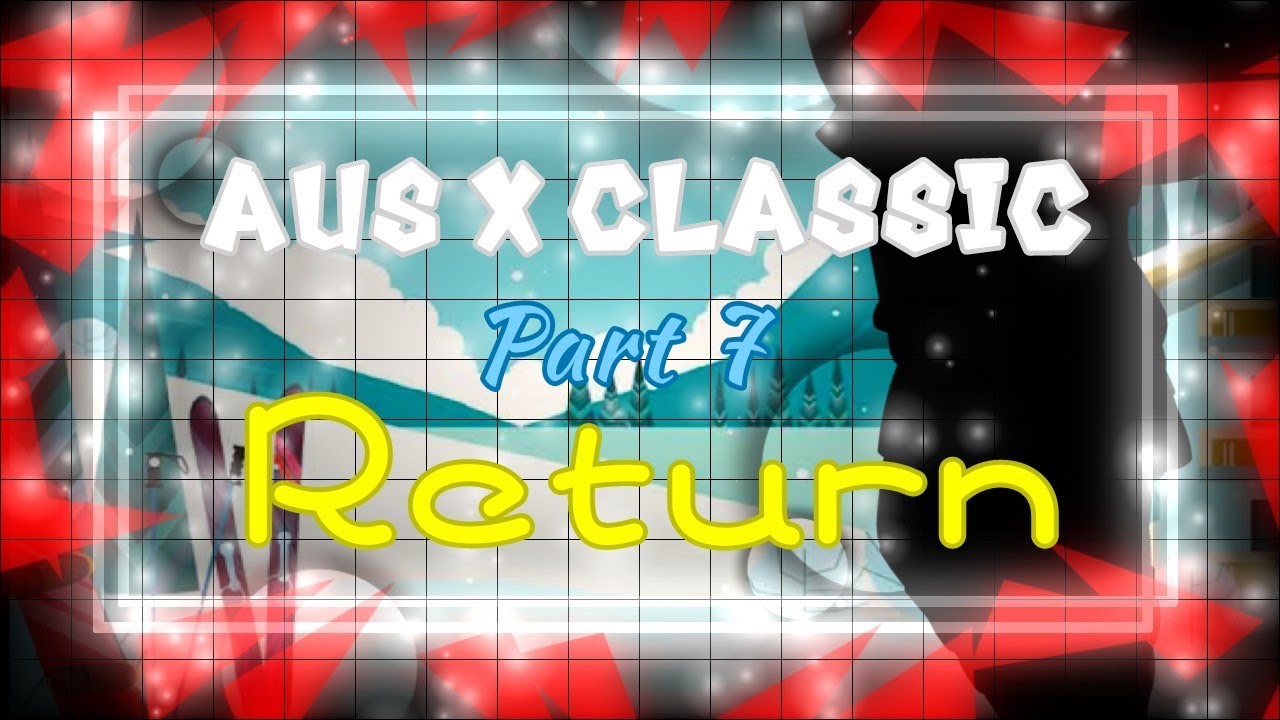 AUs×Classic (Part 7) • Return || Reaction (2 vids) || Mama is so sorry for all the waiting! ENJOY!!!