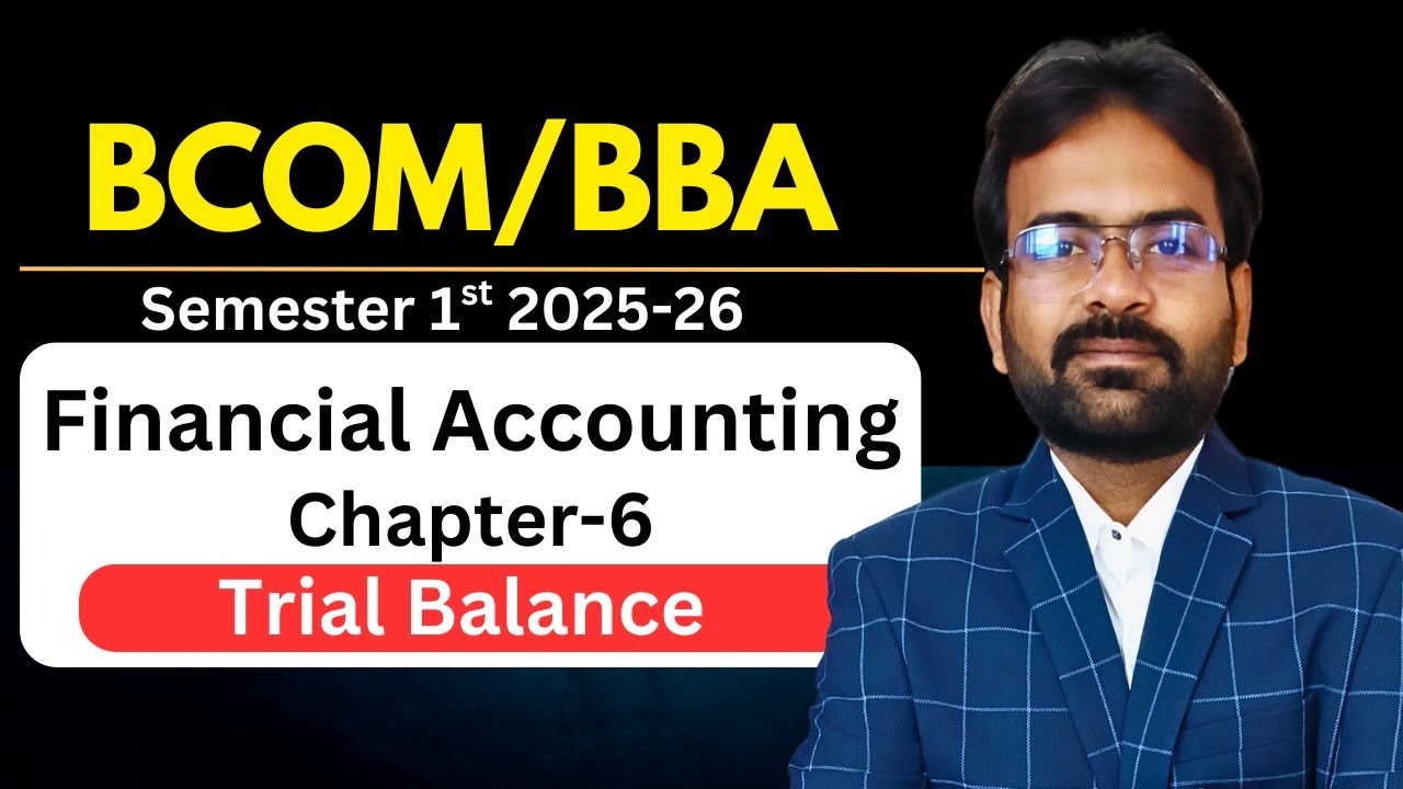 Trial Balance | Financial Accounting Chapter-6 | Sem 1 | CWG for BCOM