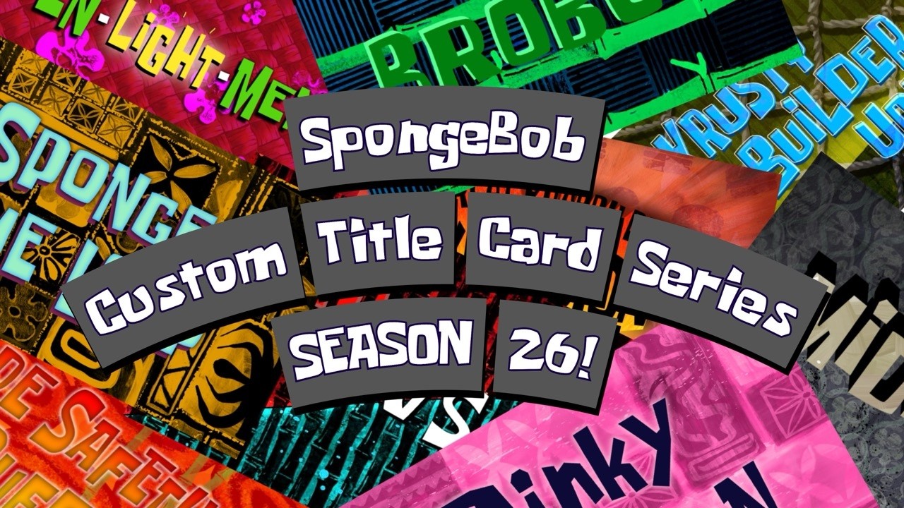 SpongeBob Custom Title Card Series - SEASON 26!