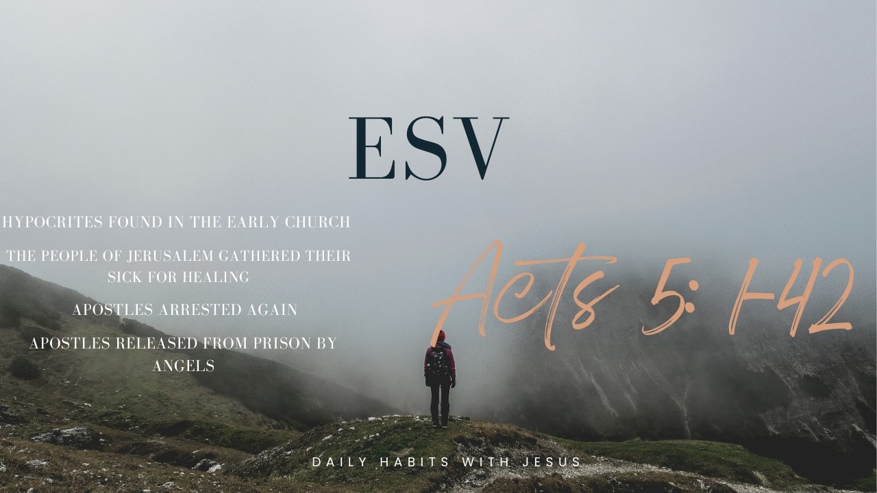 Bible Reading Acts 5 1 42 ESV: Hypocrites in the early church, apostles are arrested and freed