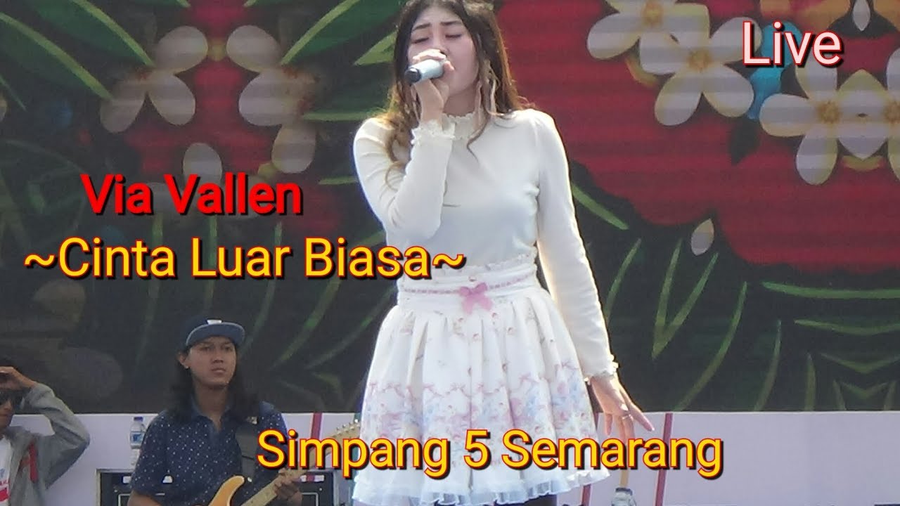 Cinta Luar Biasa  dari Via Vallen Live Simpang 5 Semarang 23 Juni 2019
