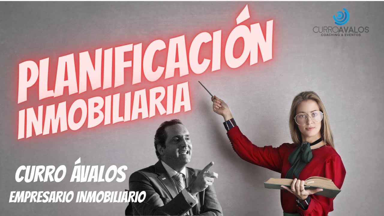 PLANIFICACI&Oacute;N INMOBILIARIA / INTRO por Curro Avalos #planificaci&oacute;n