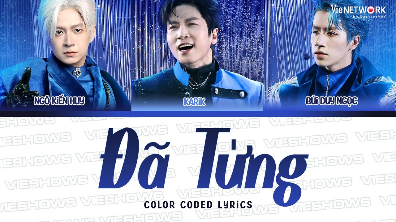 ĐÃ TỪNG - Karik, Ngô Kiến Huy, Bùi Duy Ngọc (Color Coded Lyrics) | Anh Trai Say Hi