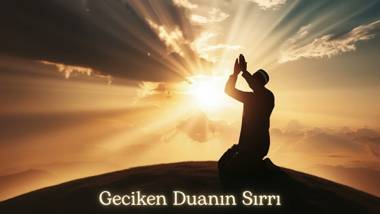 Kabul Olmuyor Sanılan Duaların Büyük Hikmeti | Geciken Duanın Sırrı