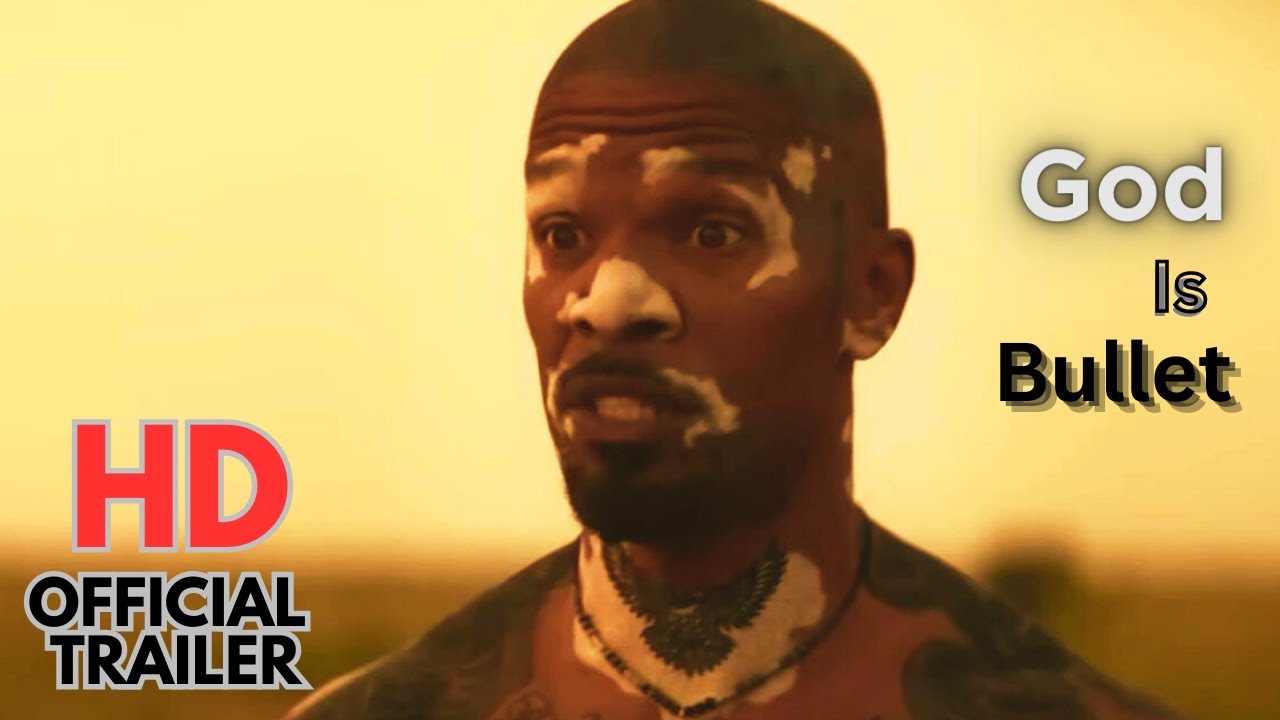 God Is A Bullet | Official Trailer 2023 | Jamie Foxx