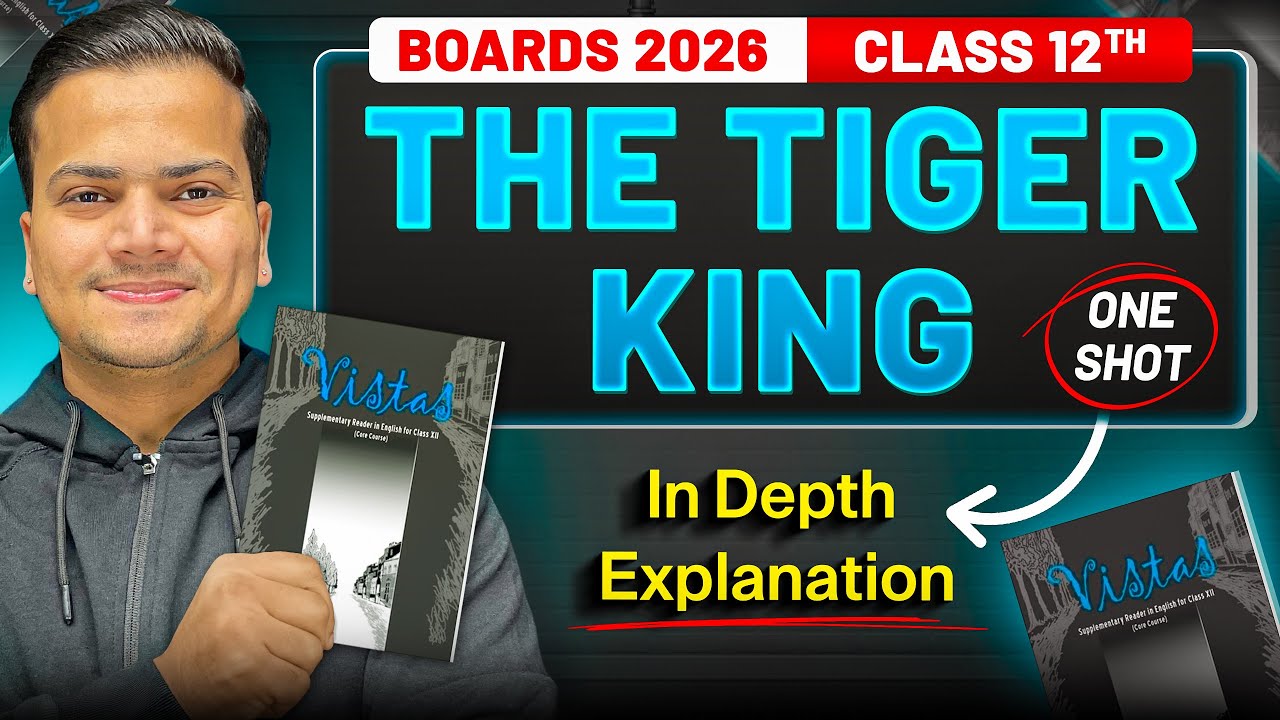 The Tiger King | Vistas | Class 12th English | Full Explanation With Notes | One Shot | Board 2026