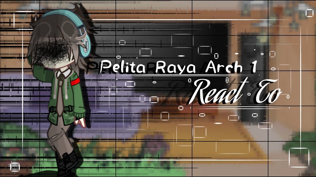 || Pelita Raya Arch 1 React To The Future ✓ || Bakwan fight back 