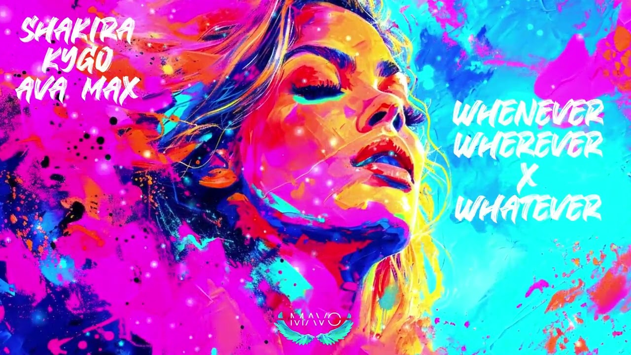 Shakira - Whenever, Wherever X Kygo & Ava Max - Whatever (MΛVO mashup)