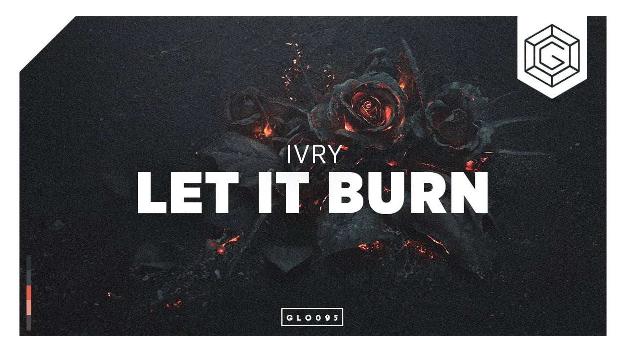 IVRY - Let It Burn [OUT NOW]