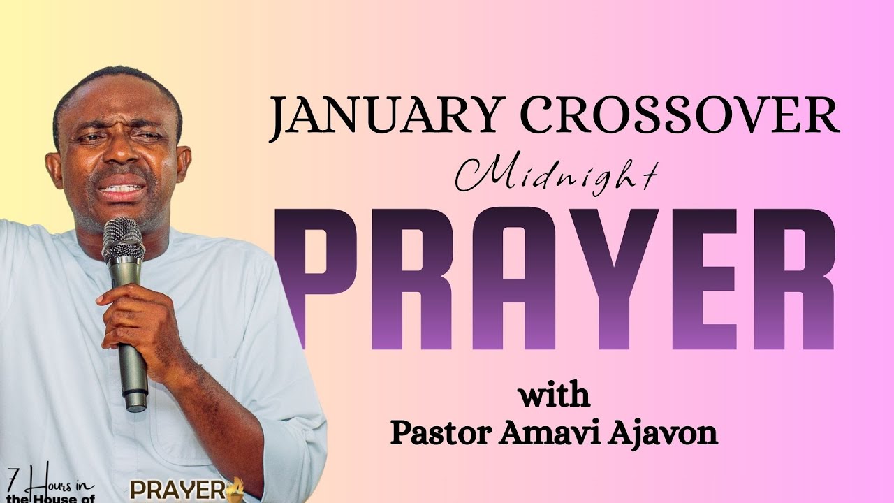 JANUARY - FEBRUARY CROSSOVER PRAYER WATCH | Pastor Amavi Ajavon