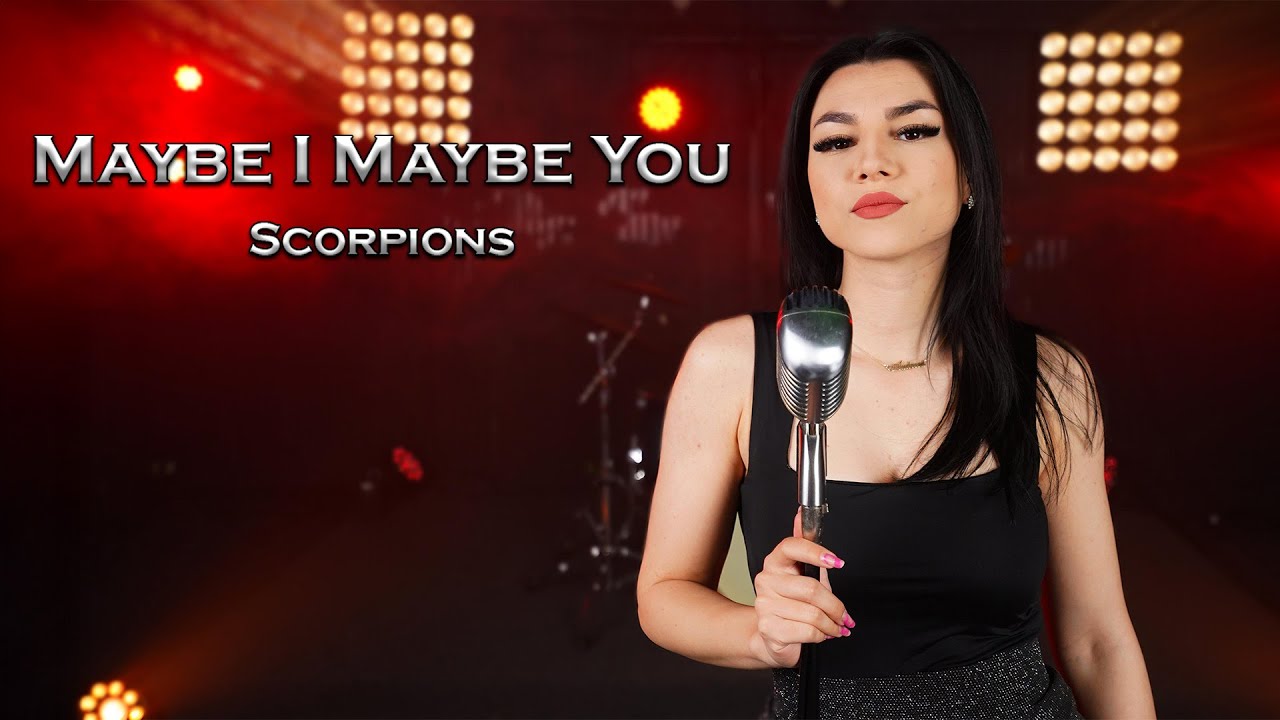 Maybe I Maybe You - Scorpions (by Andreea Coman)