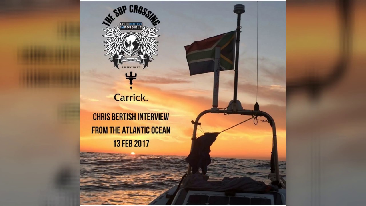Chris Bertish Sup Crossing Interview 13 Feb 2017