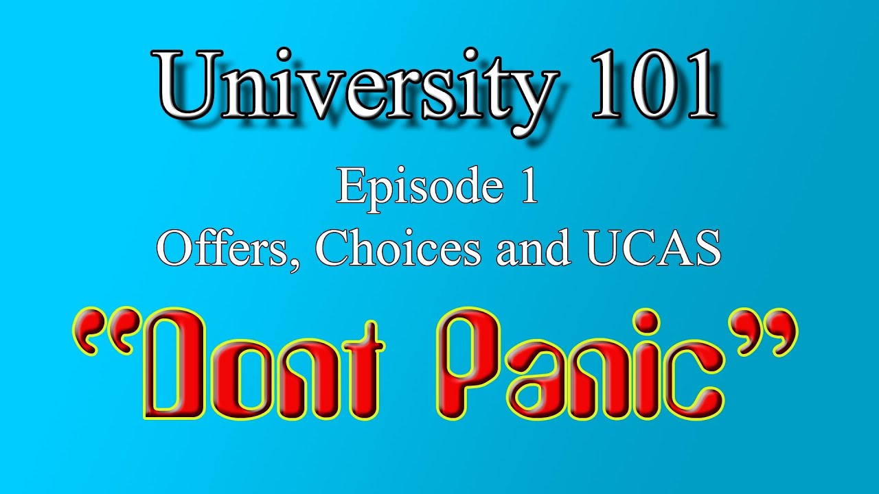 Uni 101: Offers, Choices and UCAS