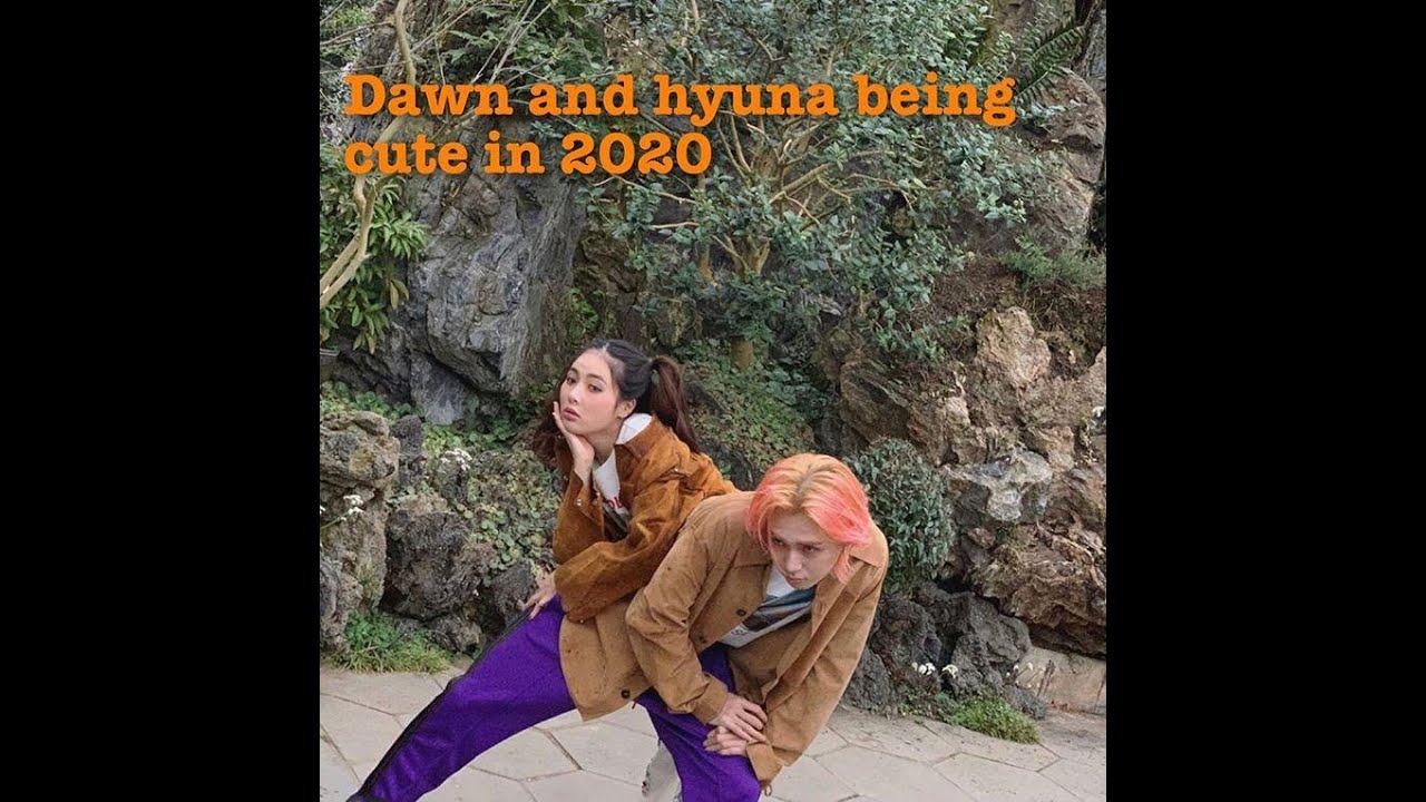Dawn & HyunA being the cutest 2020 (hyuna-ing)