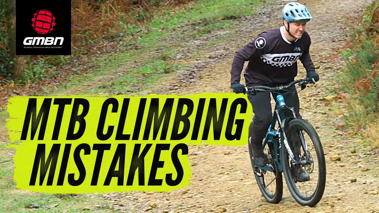 Mountain Bike Climbing Mistakes | How To Climb Steeper Climbs On Your MTB