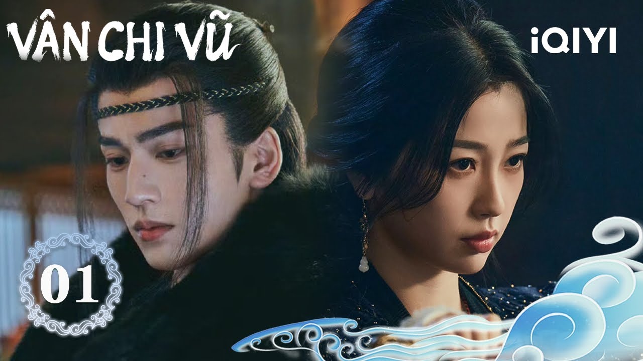 Vân Chi Vũ - Tập 01 | Phim Cổ Trang Tình Cảm Hot Nhất | Ngu Thư Hân & Trương Lăng Hách | iQIYI