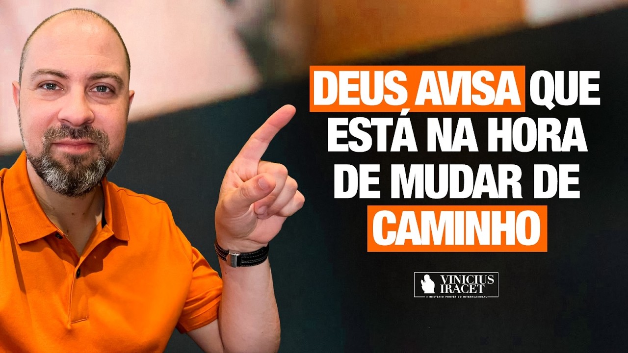 DEUS AVISA QUE ESTÁ NA HORA DE MUDAR DE DIREÇÃO - OUÇA ANTES DE PERDER  @ViniciusIracet ​