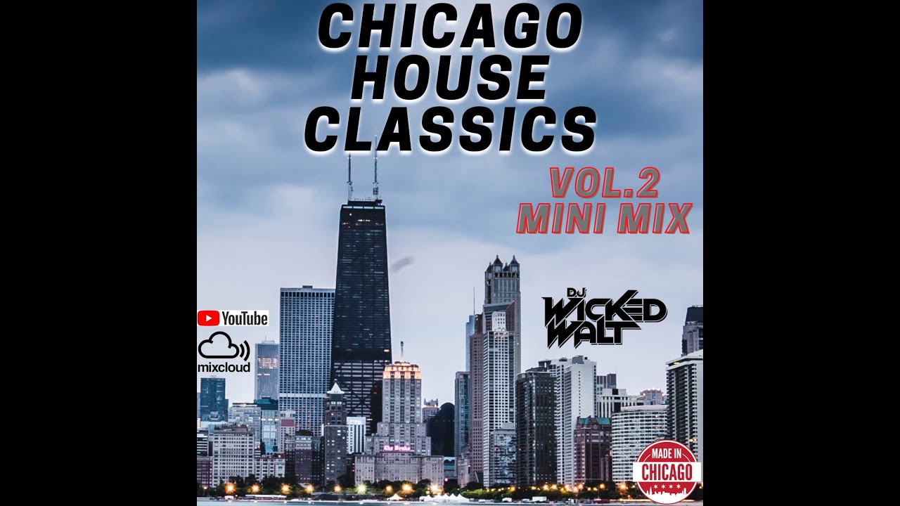 Chicago House Classics Vol. 2 Mini Mix - Dj Wicked Walt