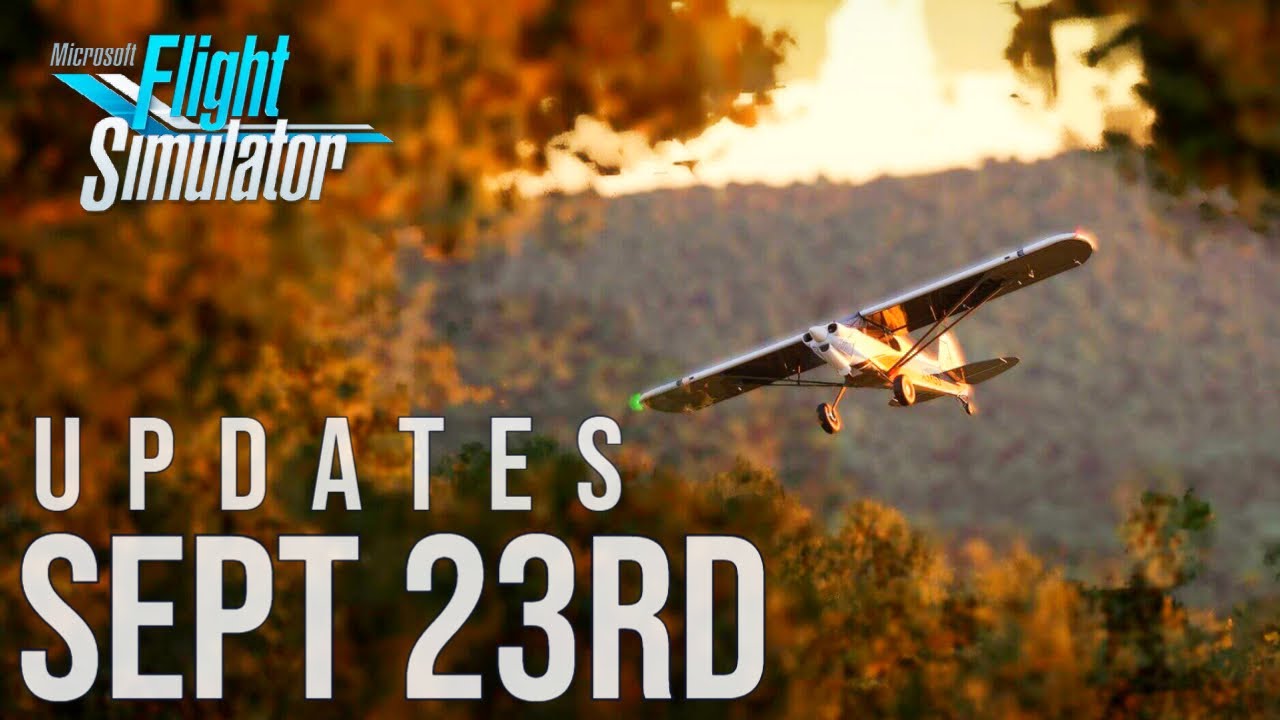 SEPT 23rd Development Update on Microsoft Flight Simulator 2020 + MORE!