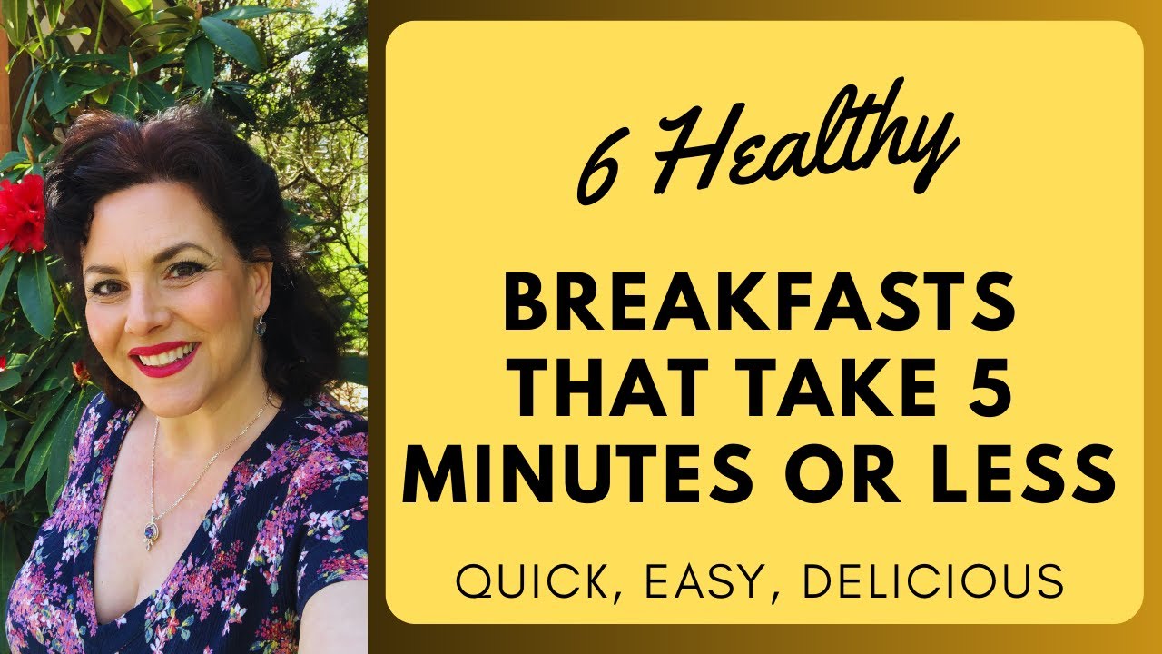6 HEALTHY BREAKFASTS THAT TAKE LESS THAN 5 MINUTES, QUICK AND SIMPLE