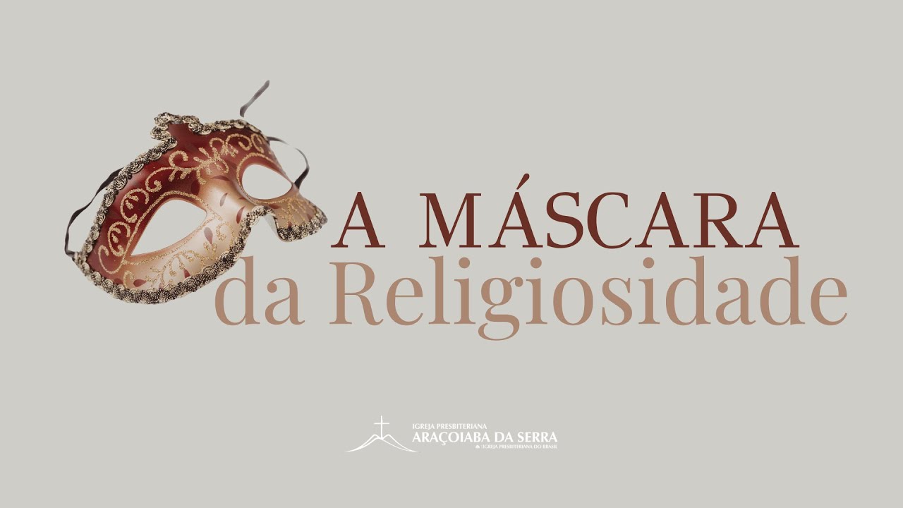 Por Trás das Máscaras - 01 A Máscara da Religiosidade