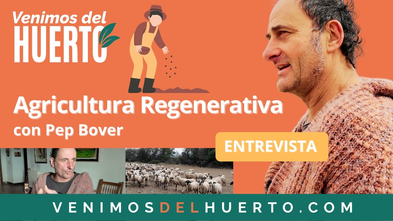 La Agricultura Regenarativa de Pep Bover