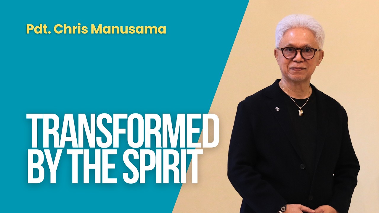 Transformed by The Spirit - Pdt. Chris Manusama