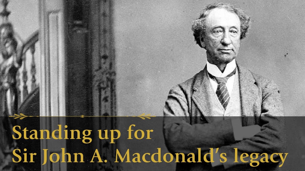 Standing up for Sir John A. Macdonald's Legacy