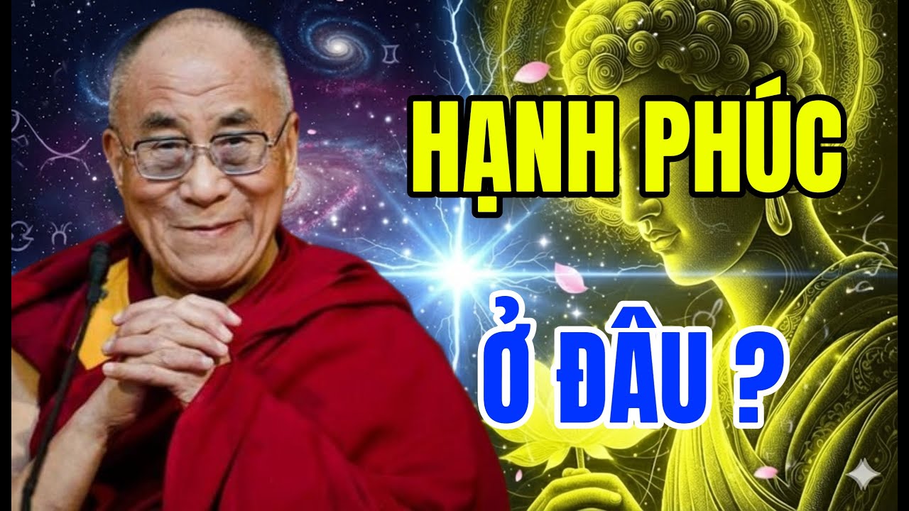Đạt Lai Lạt Ma: Hạnh Phúc Không Phải Là Thứ Bạn Đang Tìm Sai Chỗ