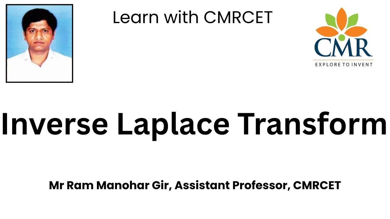 Inverse Laplace Transform by Mr Ram Manohar Gir, Assistant Professor, CMRCET
