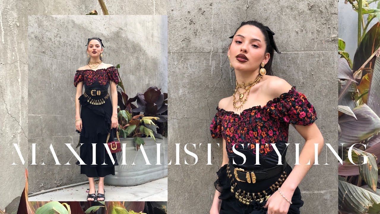 HOW TO STYLE AS A MAXIMALIST/ MINI SERIES: EPISODE 1