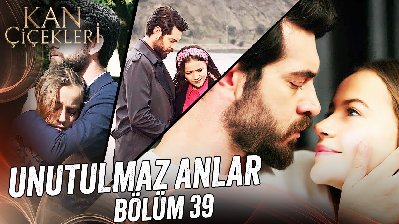 Unutulmaz Anlar | Bölüm 39 - Kan Çiçekleri