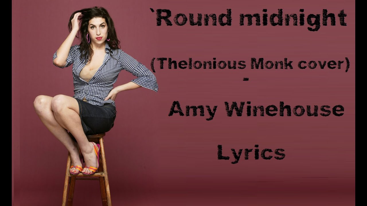 'Round midnight - Amy Winehouse (Lyrics/Letra)