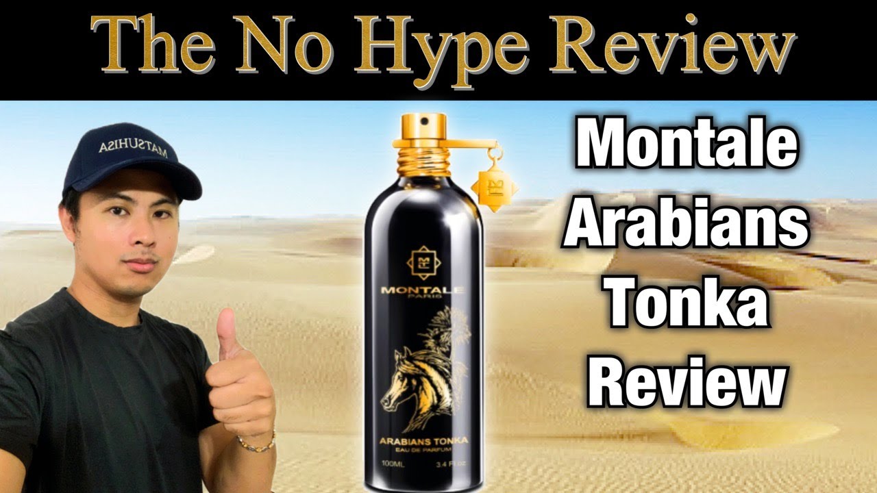 MONTALE ARABIANS TONKA REVIEW | THE HONEST NO HYPE FRAGRANCE REVIEW
