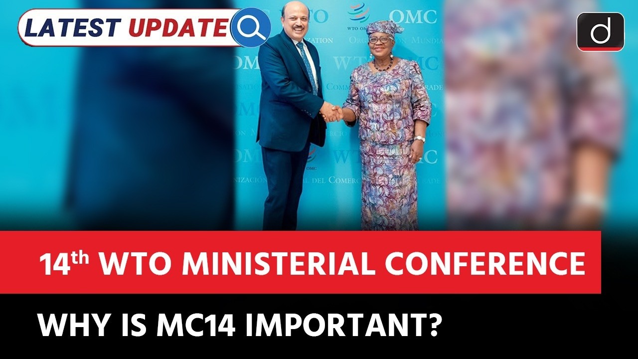 14th WTO Ministerial Conference | What&rsquo;s at Stake? | Latest Update | Drishti IAS English