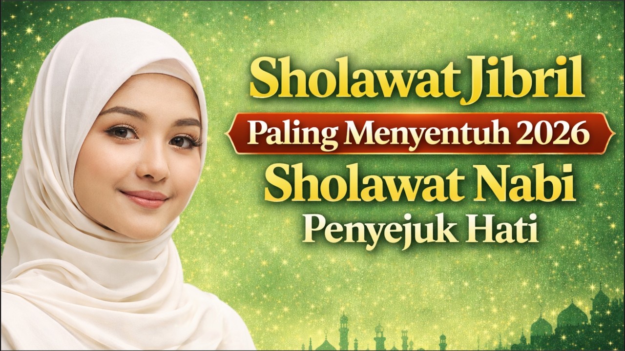 SHOLAWAT JIBRIL PALING MENYENTUH 2026, SHOLAWAT NABI PENYEJUK HATI