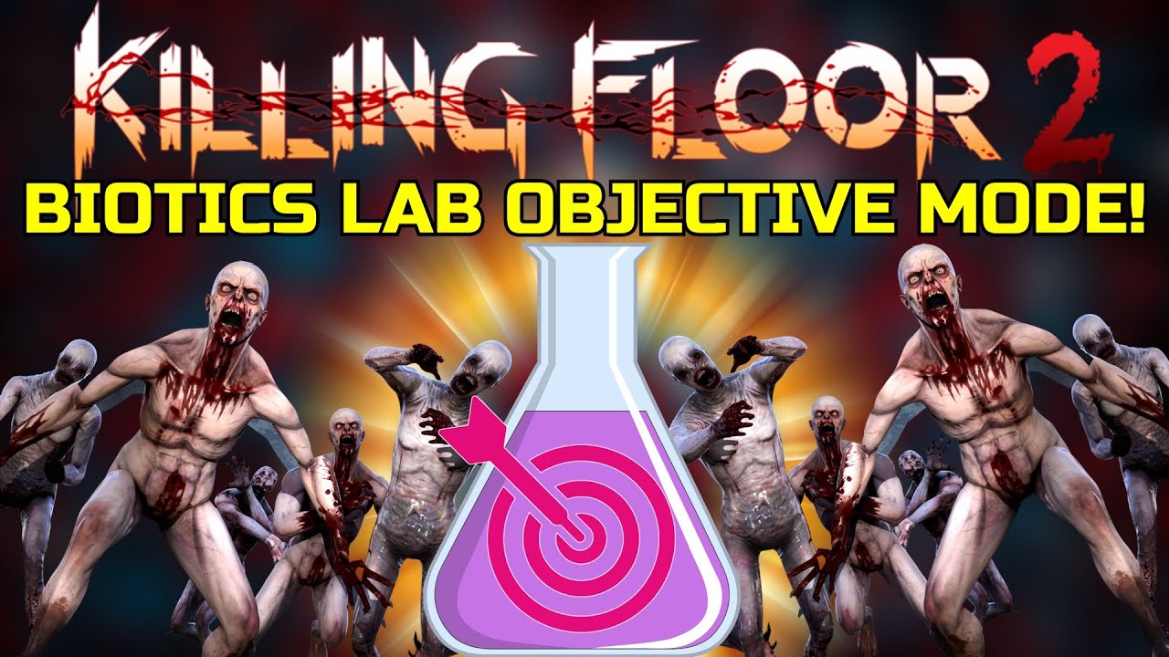 Killing Floor 2 | WE REALLY NEED BETTER OBJECTIVE MODE MAPS! - Biotics Lab Objective Mode!