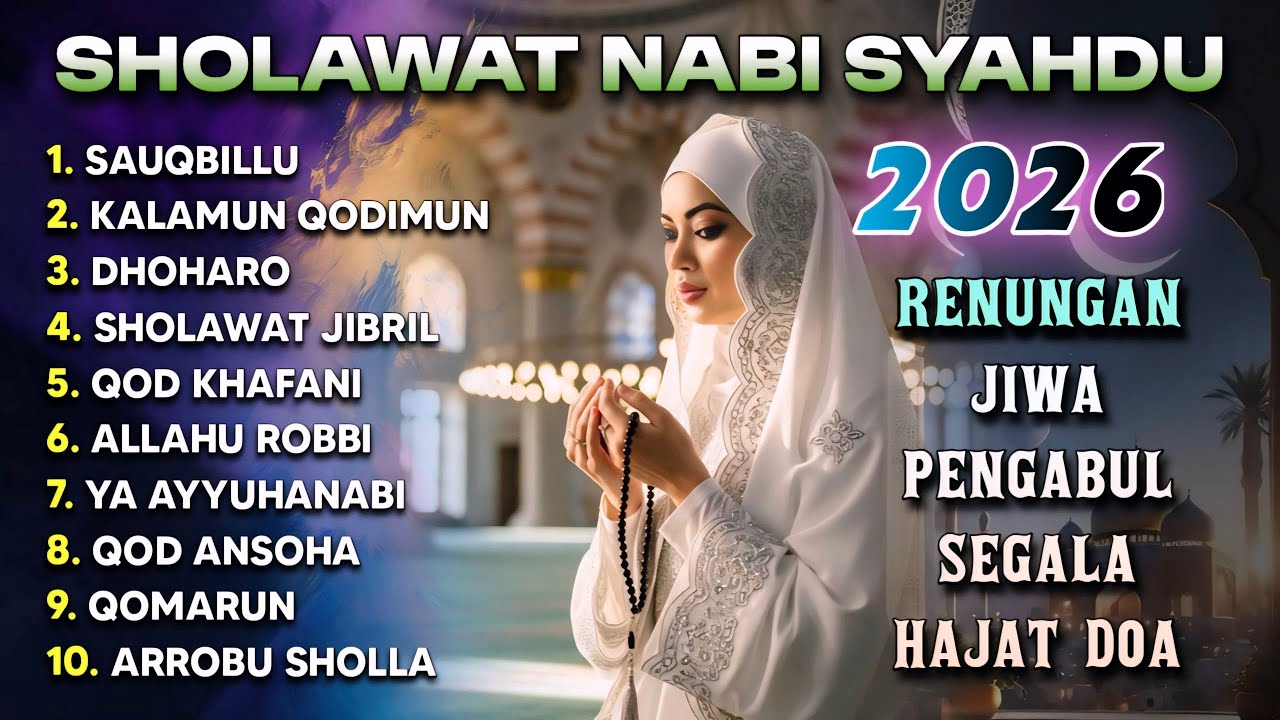 SHOLAWAT NABI MERDU TERBARU 2026 | SHOLAWAT RENUNGAN JIWA PENGABUL SEGALA HAJAT DOA