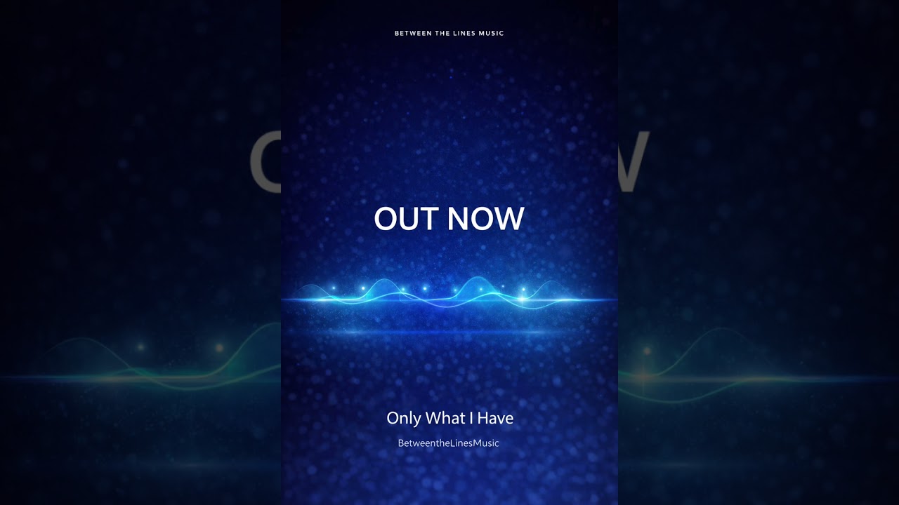 Only What I Have — Out Now 